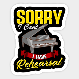 Cute Sorry I Can't I Have Rehearsal Piano Player Sticker